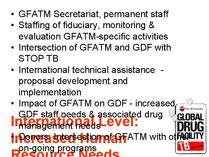  • GFATM Secretariat, permanent staff • Staffing of fiduciary, monitoring & evaluation GFATM-specific