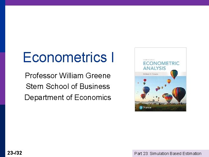 Econometrics I Professor William Greene Stern School of Business Department of Economics 23 -/32