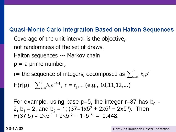 Quasi-Monte Carlo Integration Based on Halton Sequences For example, using base p=5, the integer