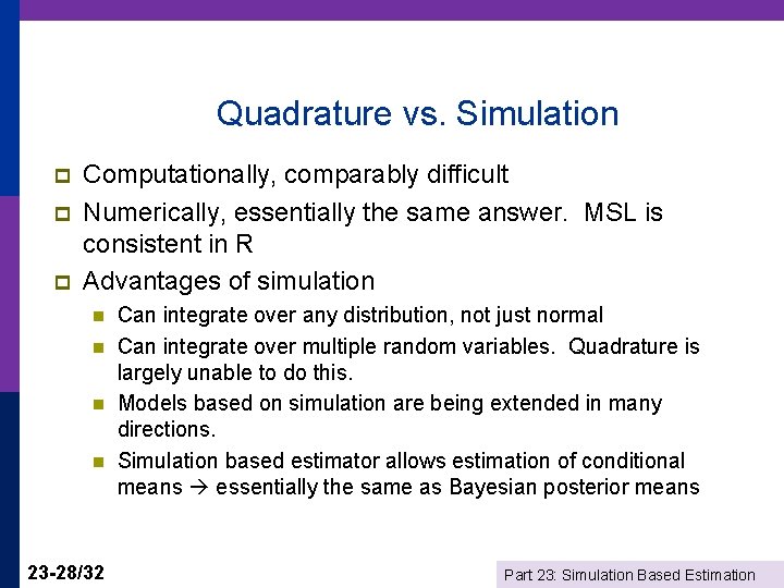 Quadrature vs. Simulation p p p Computationally, comparably difficult Numerically, essentially the same answer.