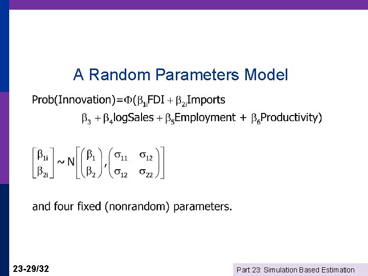 A Random Parameters Model 23 -29/32 Part 23: Simulation Based Estimation 