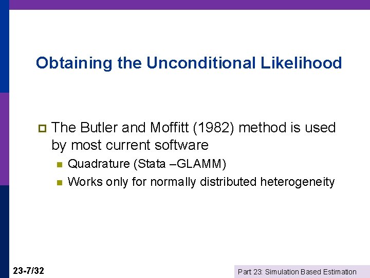 Obtaining the Unconditional Likelihood p The Butler and Moffitt (1982) method is used by