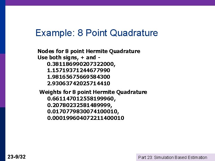 Example: 8 Point Quadrature Nodes for 8 point Hermite Quadrature Use both signs, +
