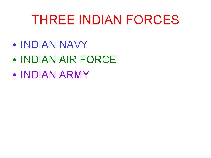 THREE INDIAN FORCES • INDIAN NAVY • INDIAN AIR FORCE • INDIAN ARMY 