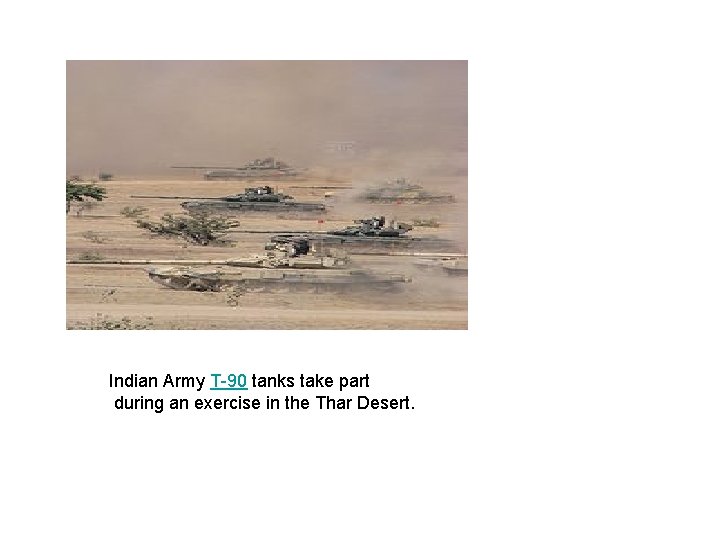 Indian Army T-90 tanks take part during an exercise in the Thar Desert. 