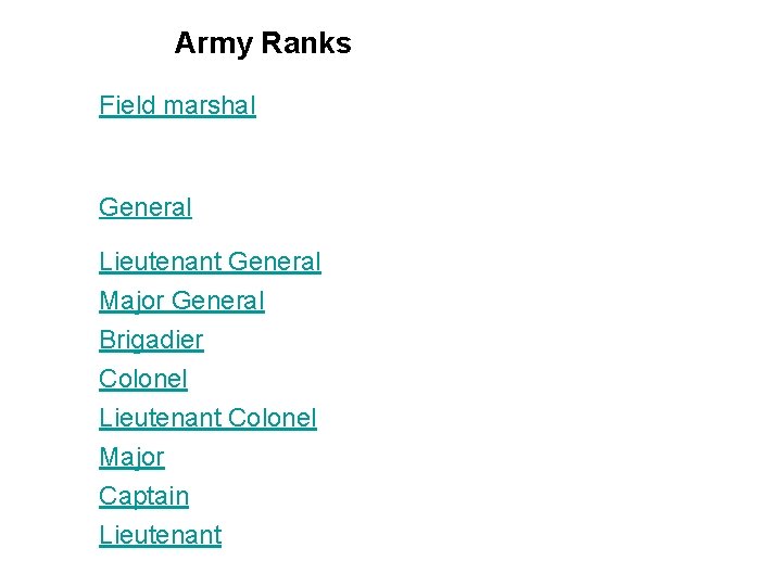 Army Ranks Field marshal General Lieutenant General Major General Brigadier Colonel Lieutenant Colonel Major