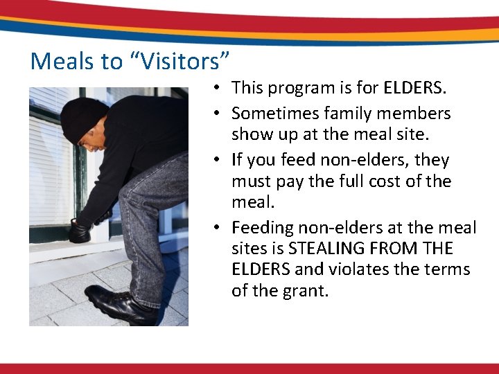 Meals to “Visitors” • This program is for ELDERS. • Sometimes family members show