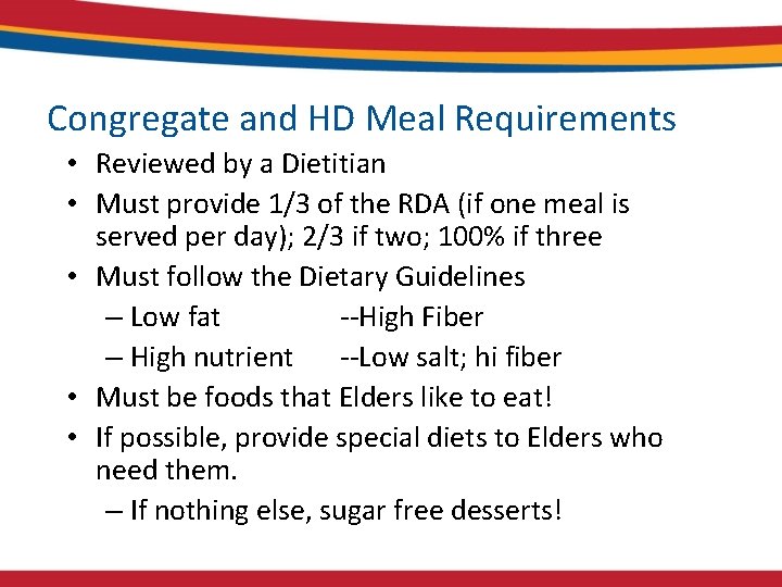 Congregate and HD Meal Requirements • Reviewed by a Dietitian • Must provide 1/3