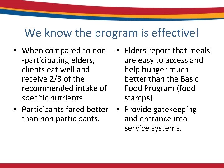 We know the program is effective! • When compared to non • Elders report