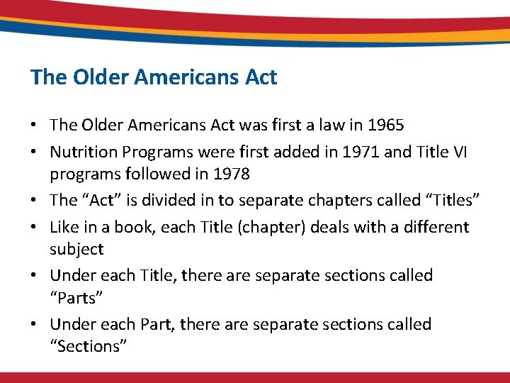 The Older Americans Act • The Older Americans Act was first a law in