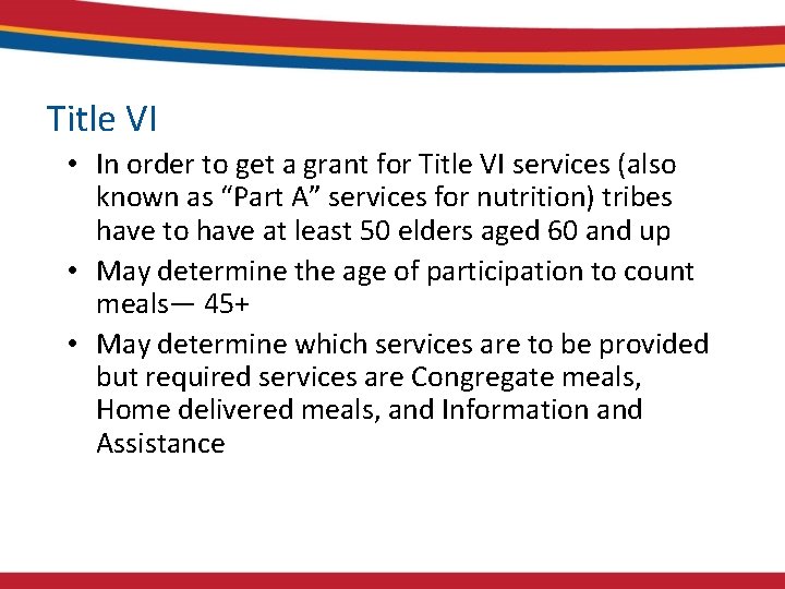 Title VI • In order to get a grant for Title VI services (also