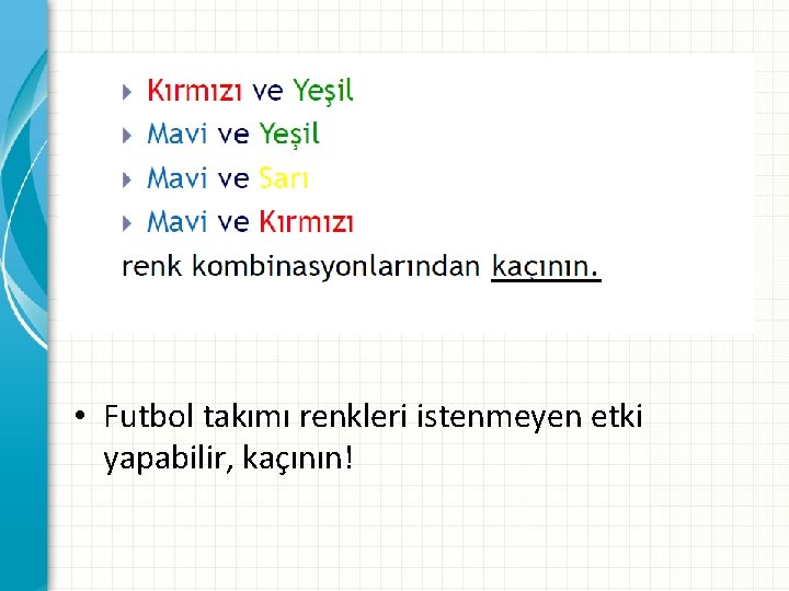  • Futbol takımı renkleri istenmeyen etki yapabilir, kaçının! 