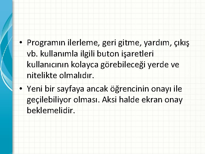  • Programın ilerleme, geri gitme, yardım, çıkış vb. kullanımla ilgili buton işaretleri kullanıcının