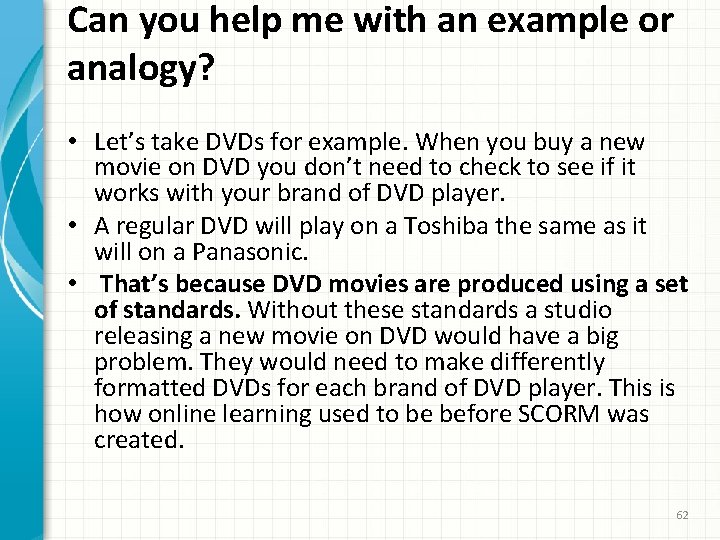 Can you help me with an example or analogy? • Let’s take DVDs for