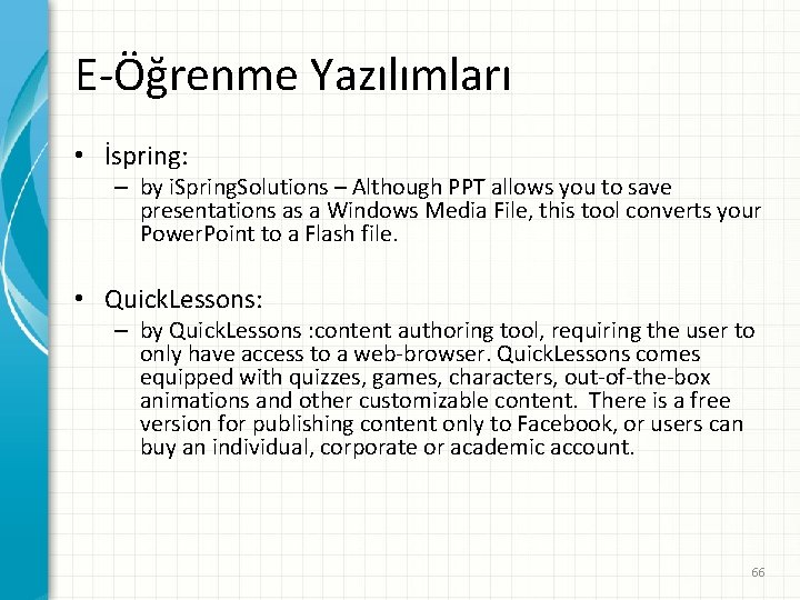 E-Öğrenme Yazılımları • İspring: – by i. Spring. Solutions – Although PPT allows you