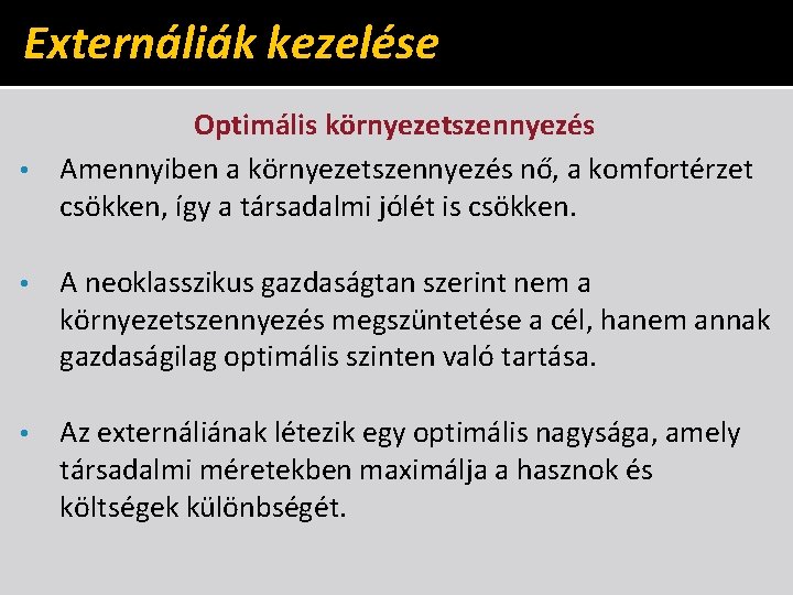 Externáliák kezelése Optimális környezetszennyezés • Amennyiben a környezetszennyezés nő, a komfortérzet csökken, így a