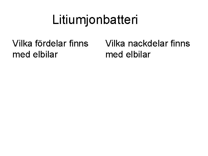 Litiumjonbatteri Vilka fördelar finns med elbilar Vilka nackdelar finns med elbilar 