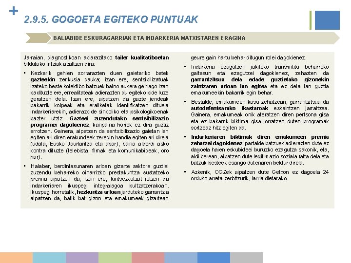+ 2. 9. 5. GOGOETA EGITEKO PUNTUAK BALIABIDE ESKURAGARRIAK ETA INDARKERIA MATXISTAREN ERAGINA Jarraian,
