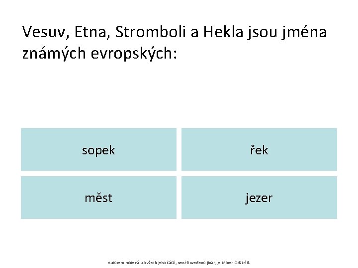 Vesuv, Etna, Stromboli a Hekla jsou jména známých evropských: sopek řek měst jezer Autorem