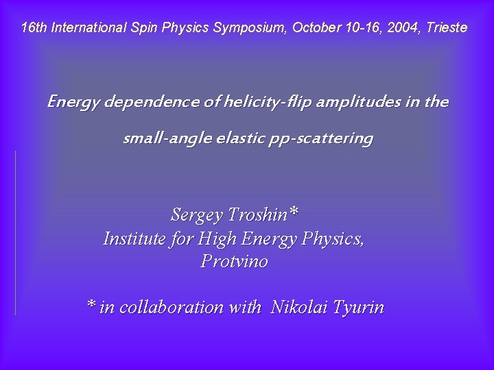 16 th International Spin Physics Symposium, October 10 -16, 2004, Trieste Energy dependence of