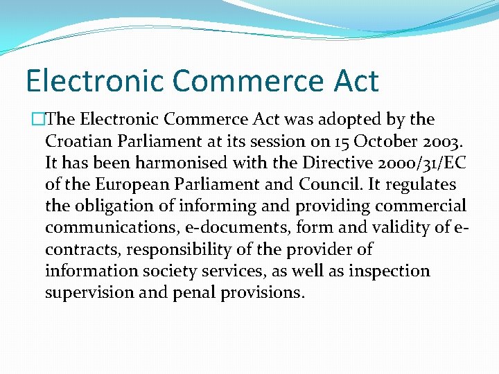 Electronic Commerce Act �The Electronic Commerce Act was adopted by the Croatian Parliament at