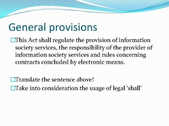 General provisions �This Act shall regulate the provision of information society services, the responsibility