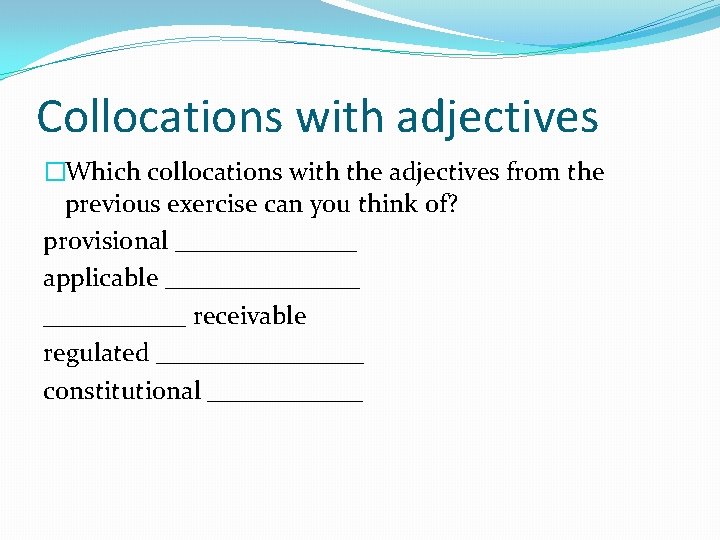 Collocations with adjectives �Which collocations with the adjectives from the previous exercise can you