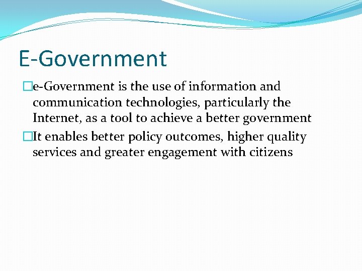 E-Government �e-Government is the use of information and communication technologies, particularly the Internet, as