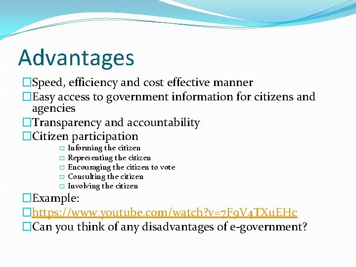 Advantages �Speed, efficiency and cost effective manner �Easy access to government information for citizens