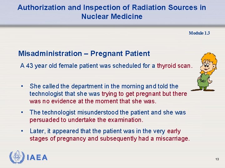 Authorization and Inspection of Radiation Sources in Nuclear Medicine Module 1. 3 Misadministration –