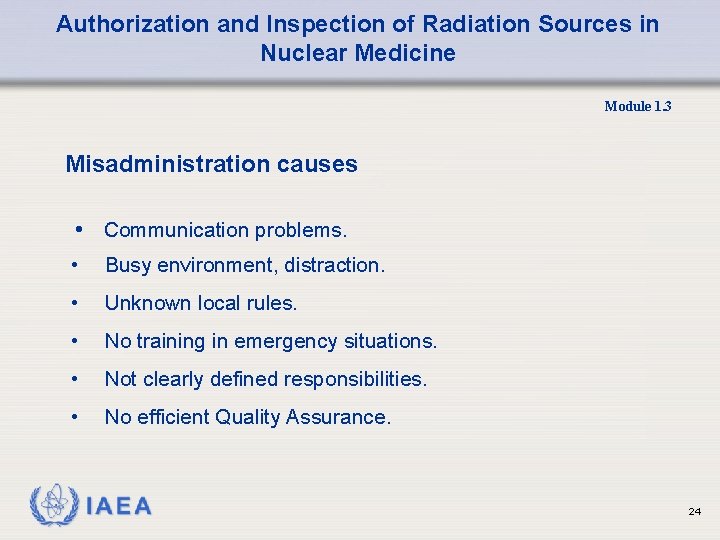 Authorization and Inspection of Radiation Sources in Nuclear Medicine Module 1. 3 Misadministration causes