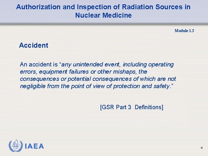 Authorization and Inspection of Radiation Sources in Nuclear Medicine Module 1. 3 Accident An