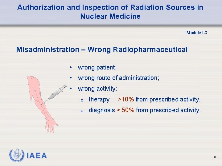 Authorization and Inspection of Radiation Sources in Nuclear Medicine Module 1. 3 Misadministration –