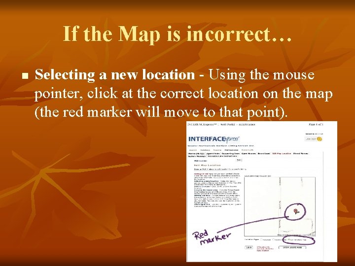 If the Map is incorrect… n Selecting a new location - Using the mouse