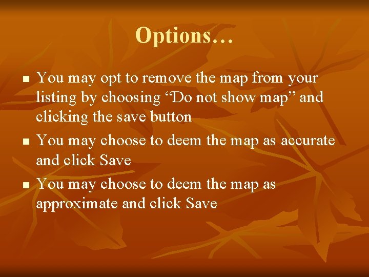 Options… n n n You may opt to remove the map from your listing
