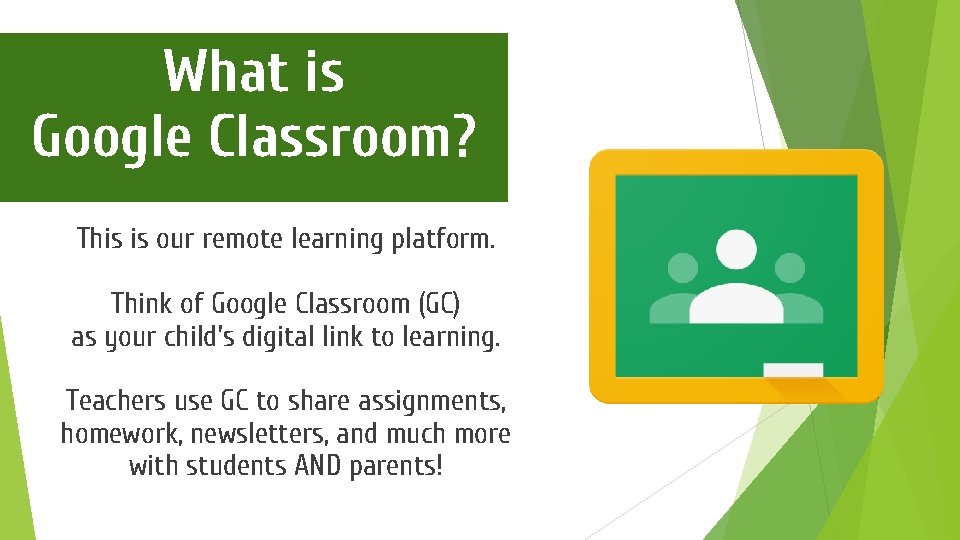 What is Google Classroom? This is our remote learning platform. Think of Google Classroom
