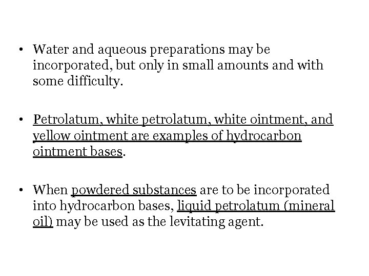  • Water and aqueous preparations may be incorporated, but only in small amounts