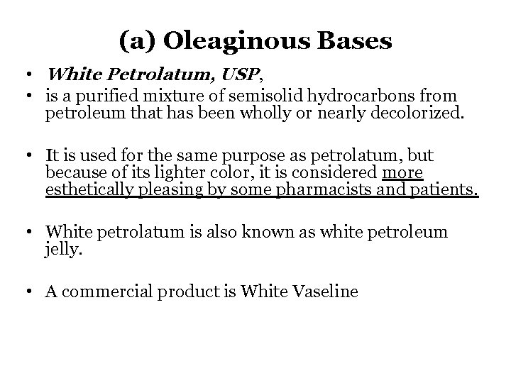 (a) Oleaginous Bases • White Petrolatum, USP, • is a purified mixture of semisolid