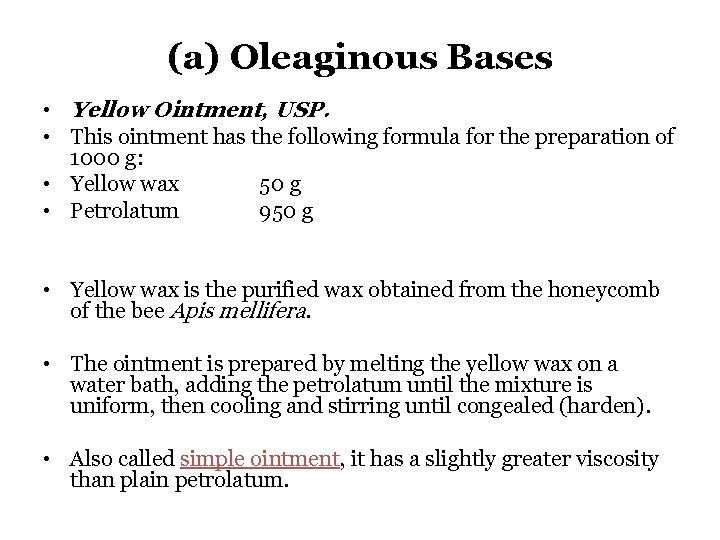 (a) Oleaginous Bases • Yellow Ointment, USP. • This ointment has the following formula