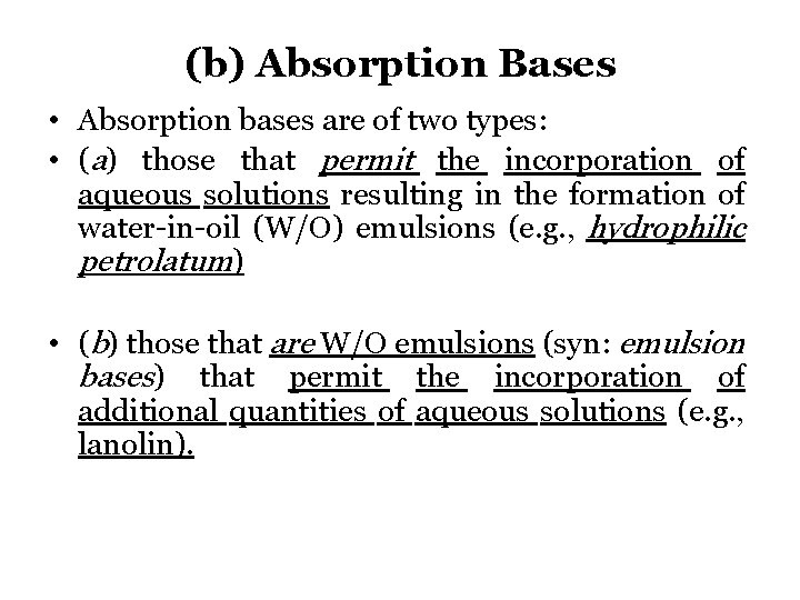 (b) Absorption Bases • Absorption bases are of two types: • (a) those that