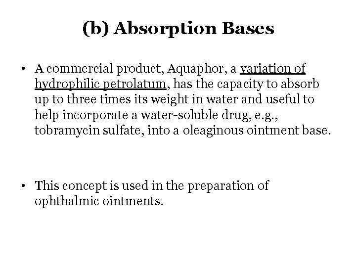 (b) Absorption Bases • A commercial product, Aquaphor, a variation of hydrophilic petrolatum, has