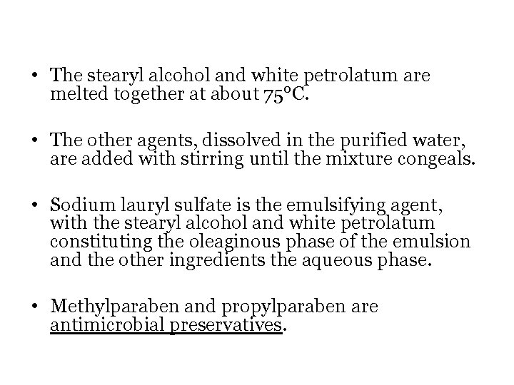  • The stearyl alcohol and white petrolatum are melted together at about 75°C.