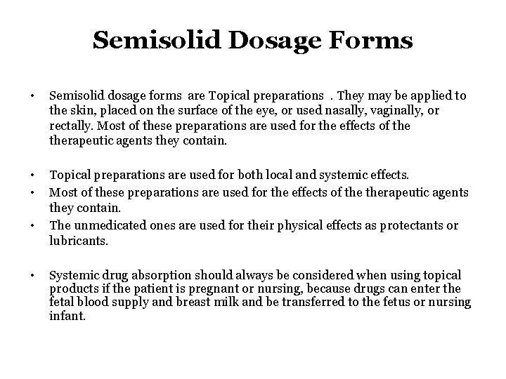 Semisolid Dosage Forms • Semisolid dosage forms are Topical preparations. They may be applied