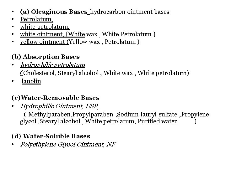  • • • (a) Oleaginous Bases hydrocarbon ointment bases Petrolatum, white petrolatum, white