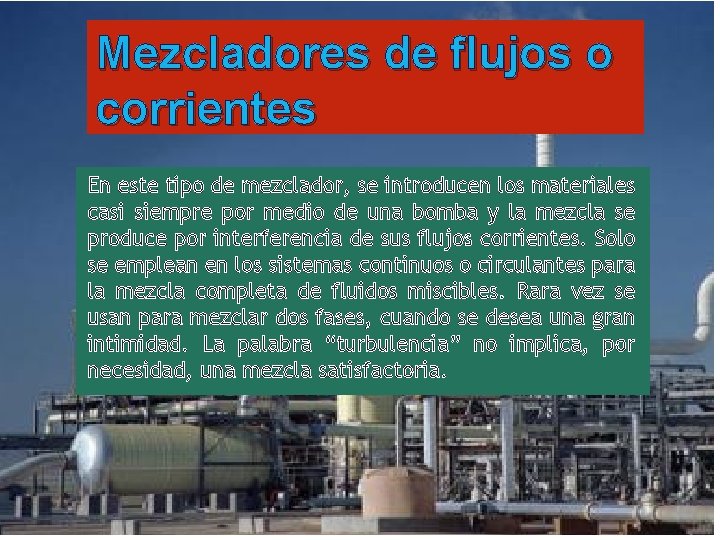 Mezcladores de flujos o corrientes En este tipo de mezclador, se introducen los materiales