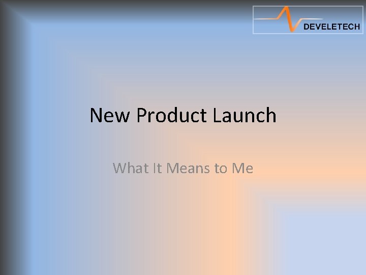 New Product Launch What It Means to Me 