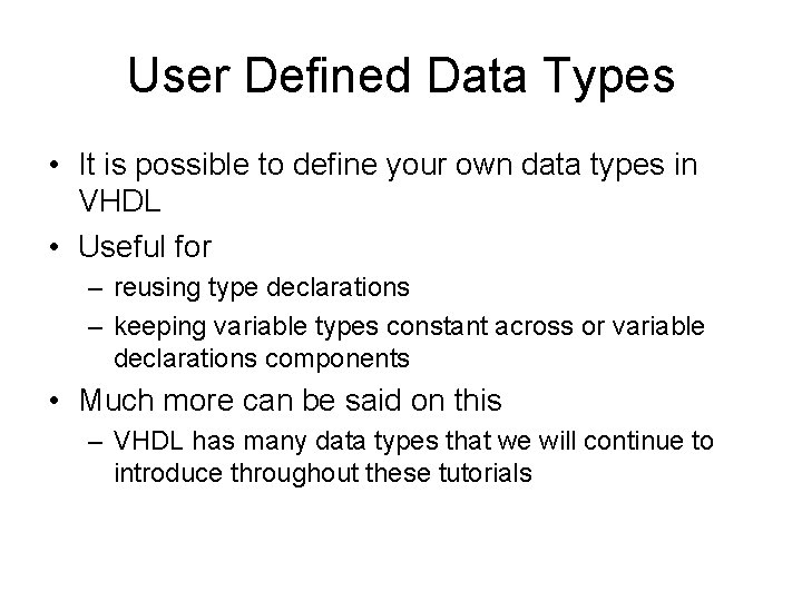 User Defined Data Types • It is possible to define your own data types