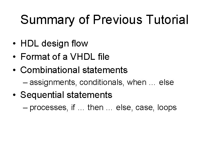 Summary of Previous Tutorial • HDL design flow • Format of a VHDL file