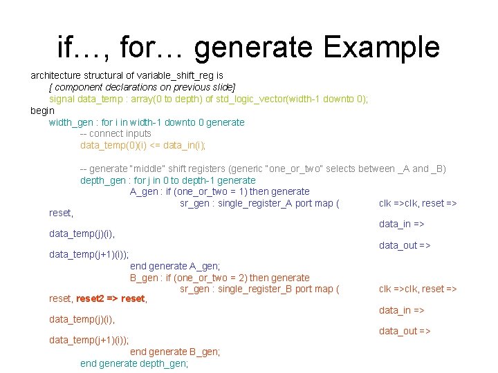 if…, for… generate Example architecture structural of variable_shift_reg is [ component declarations on previous