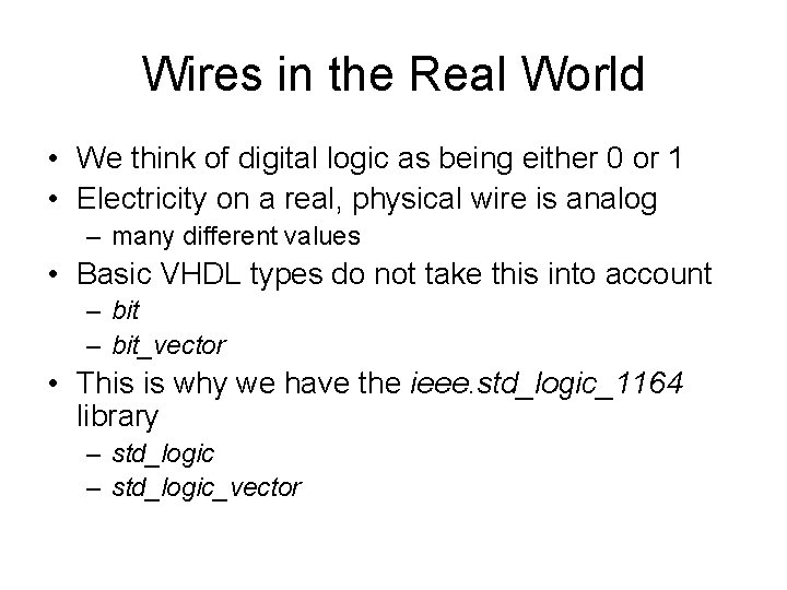 Wires in the Real World • We think of digital logic as being either